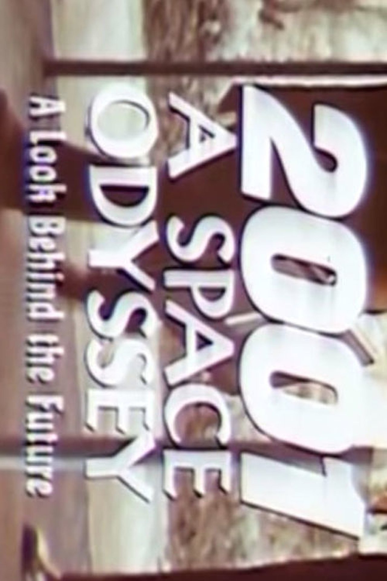 2001: A Space Odyssey - A Look Behind the Future 2001: A Space Odyssey - A Look Behind the Future
