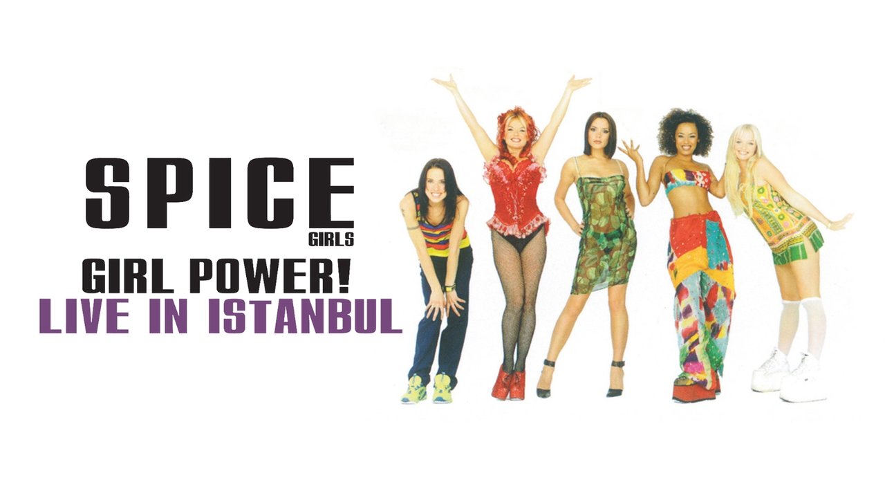 Spice Girls: Girl Power! Live in Istanbul