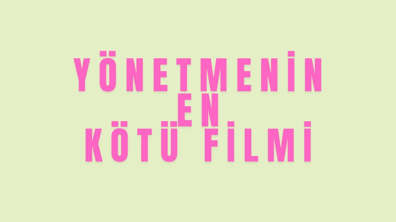 Yönetmenin En Kötü Filmi backdrop
