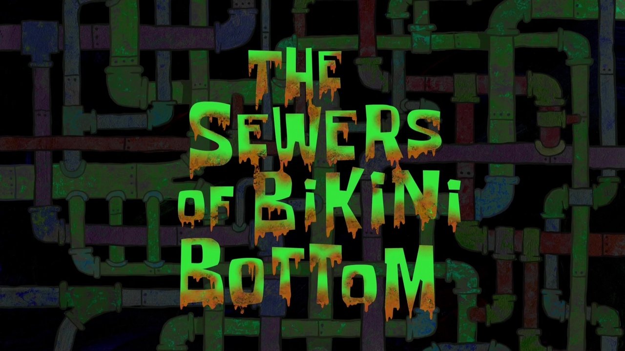 SpongeBob SquarePants - Season 9 Episode 26 : The Sewers of Bikini Bottom