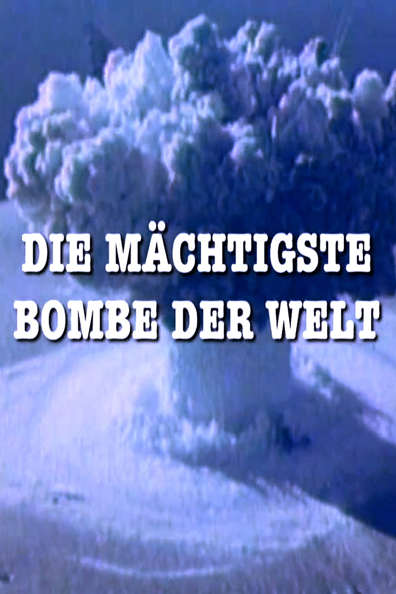 Die Mächtigste Bombe der Welt