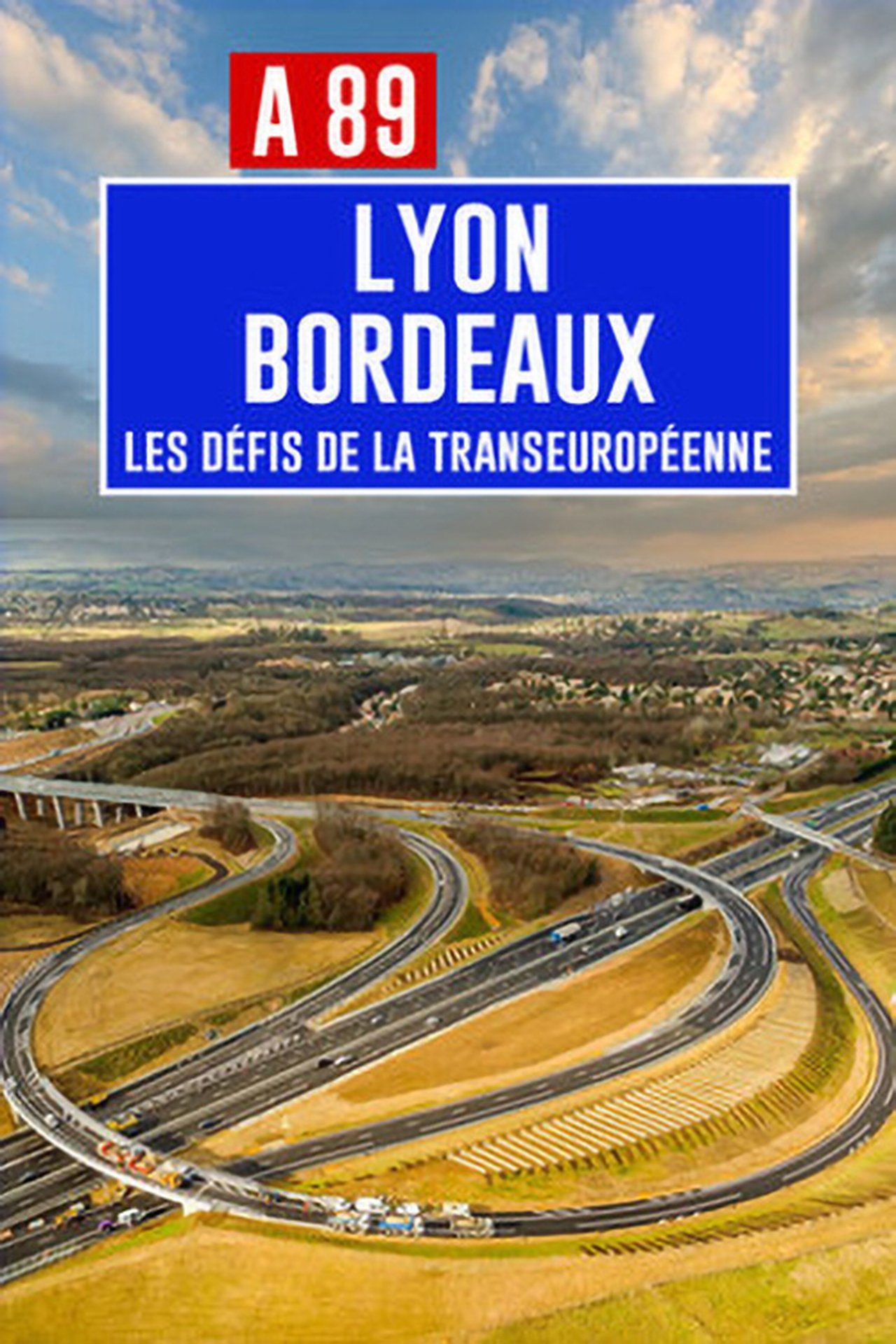 مشاهدة فيلم A89 Bordeaux-Lyon: Défis de la transeuropéenne مترجم بدون اعلانات - بوستر