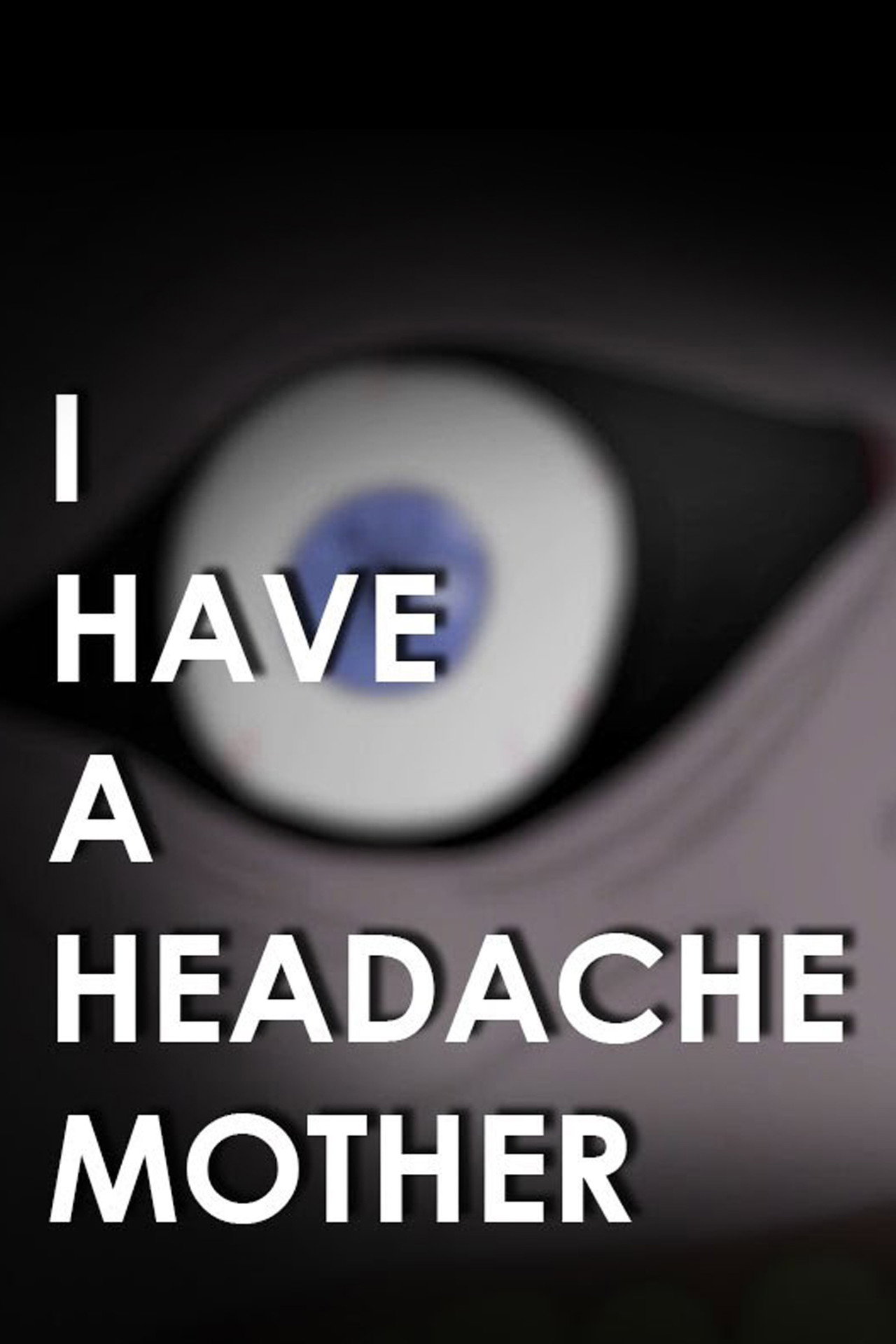 I Have A Headache Mother