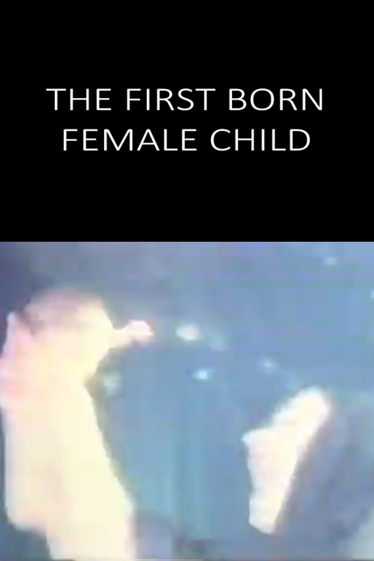 The First Born Female Child