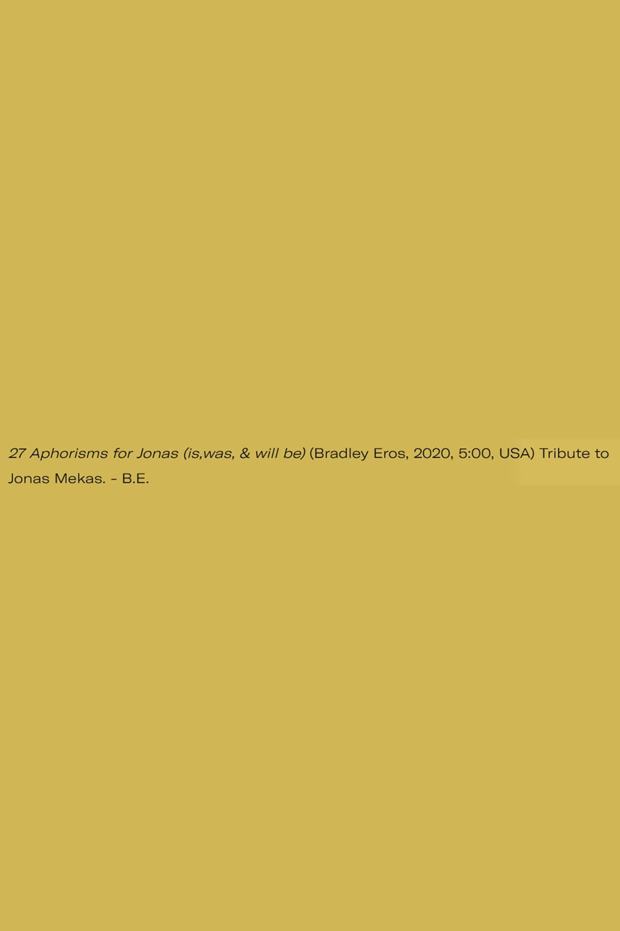 27 Aphorisms for Jonas (is,was, & will be)
