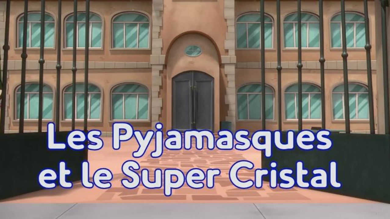 Pyjamasques — Les Pyjamasques et le Super Cristal