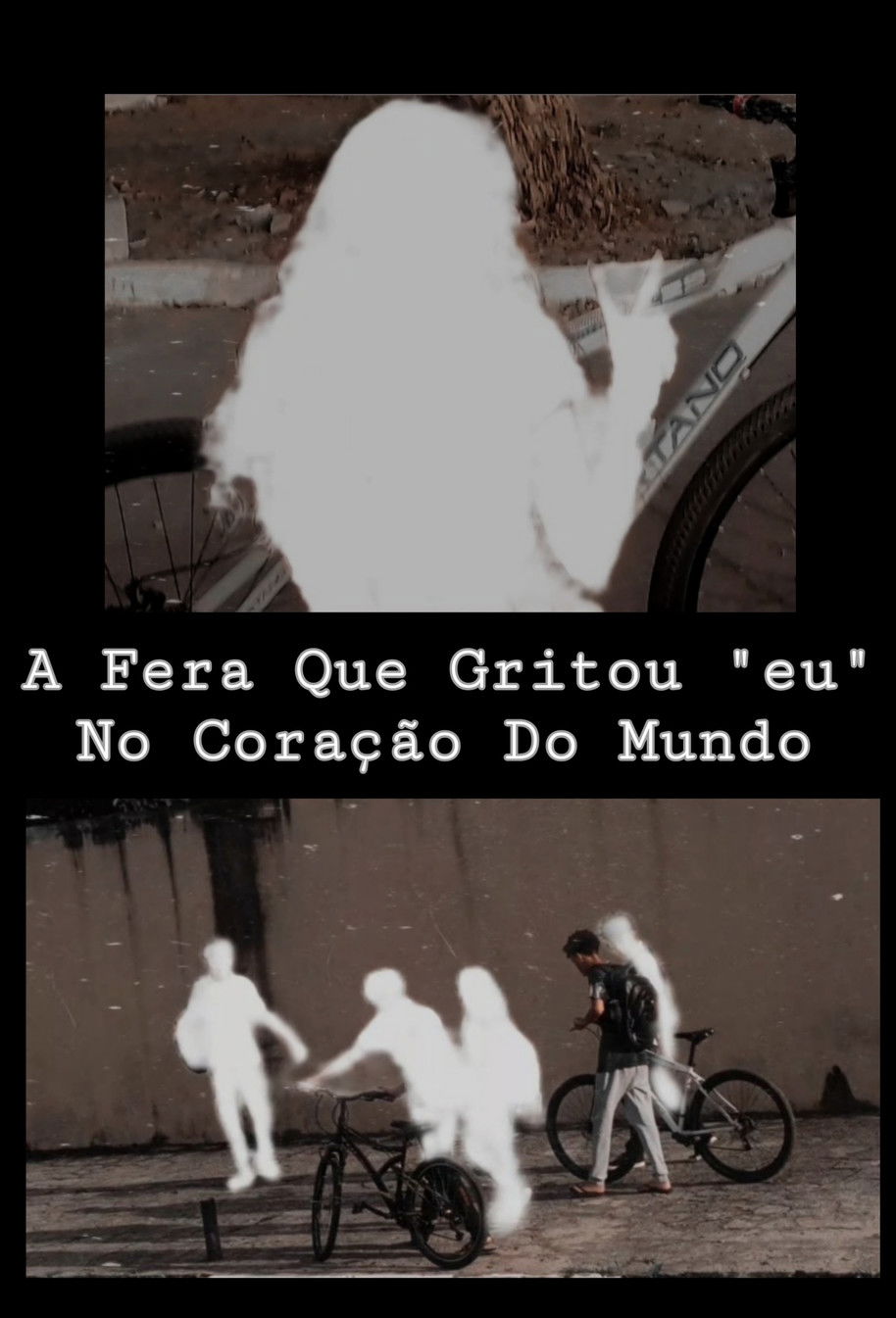 A Fera Que Gritou "eu" No Coração Do Mundo poster