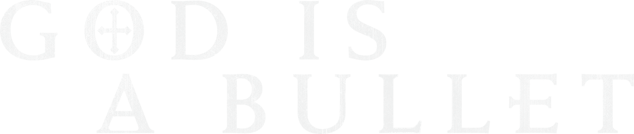 God Is a Bullet
