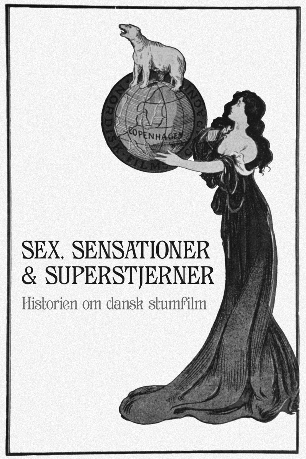 Sex, sensationer & superstjerner: Historien om dansk stumfilm filmaffisch
