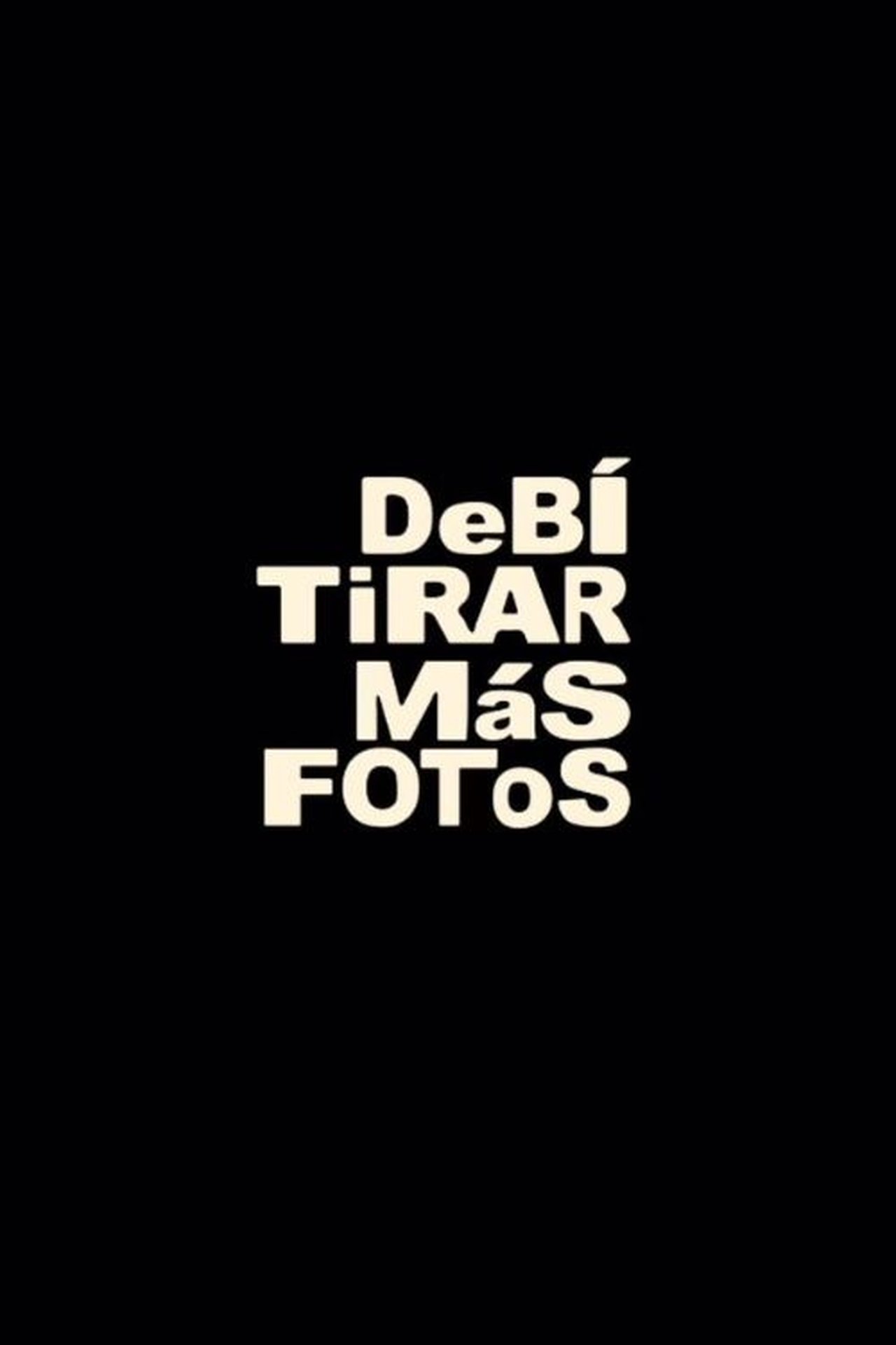 DeBÍ TiRAR MáS FOToS poster