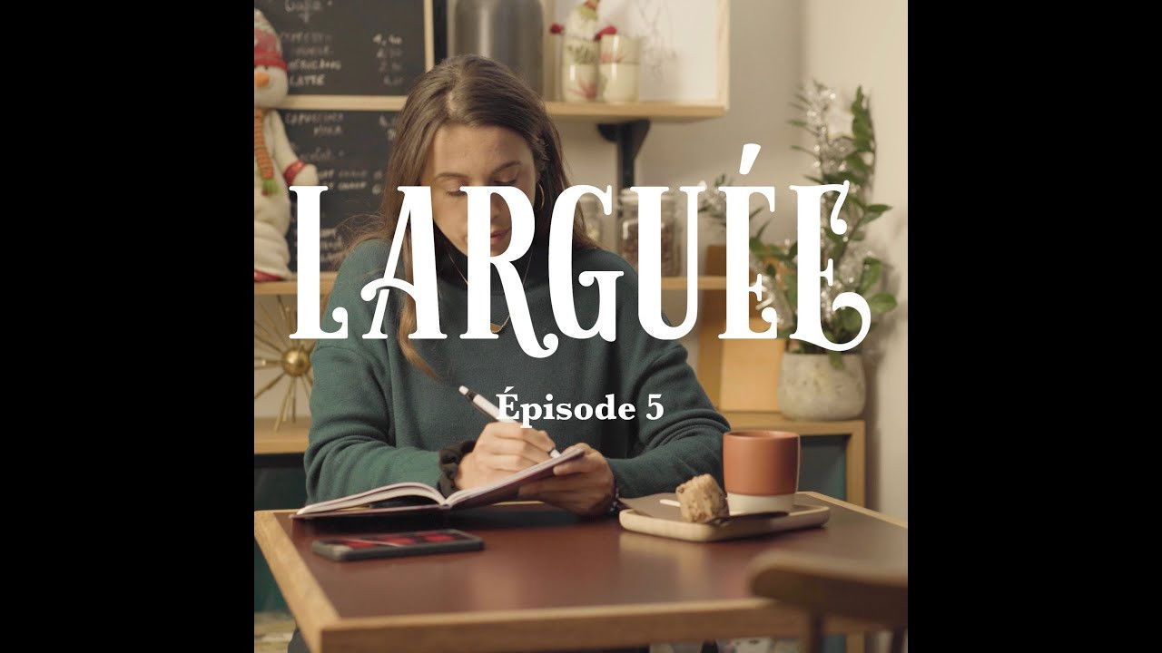 Larguée la série — EPISODE 5