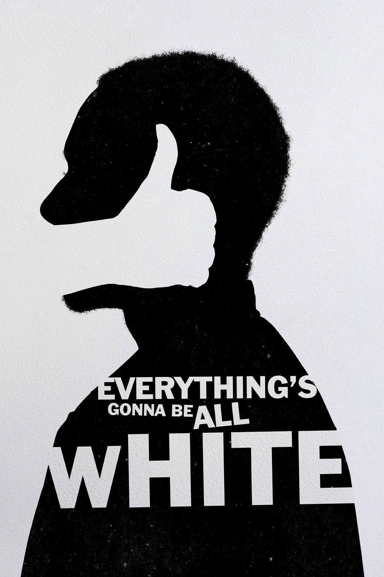 Everything's Gonna Be All White affisch