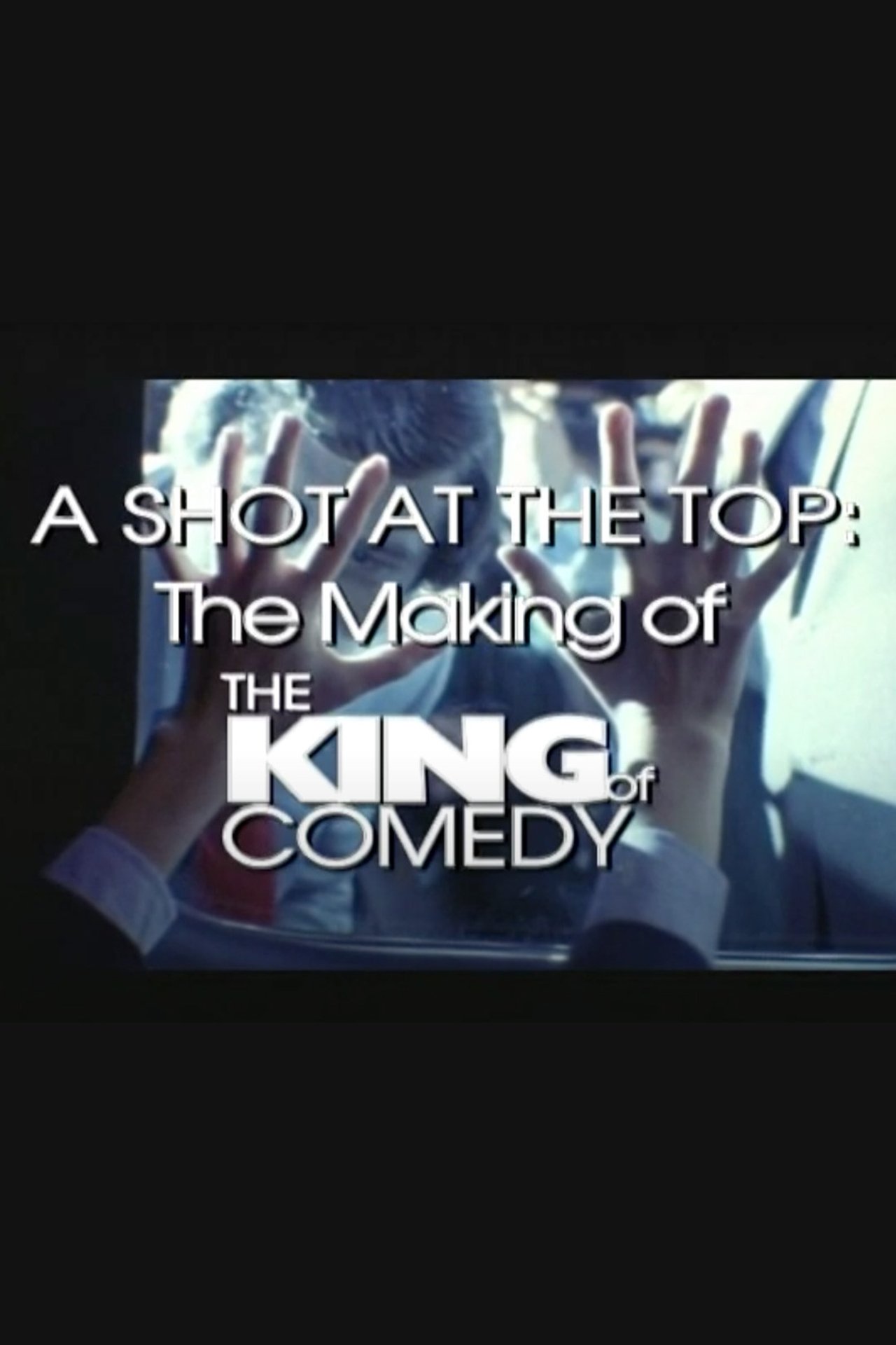 A Shot at the Top: The Making of 'The King of Comedy' A Shot at the Top: The Making of 'The King of Comedy'