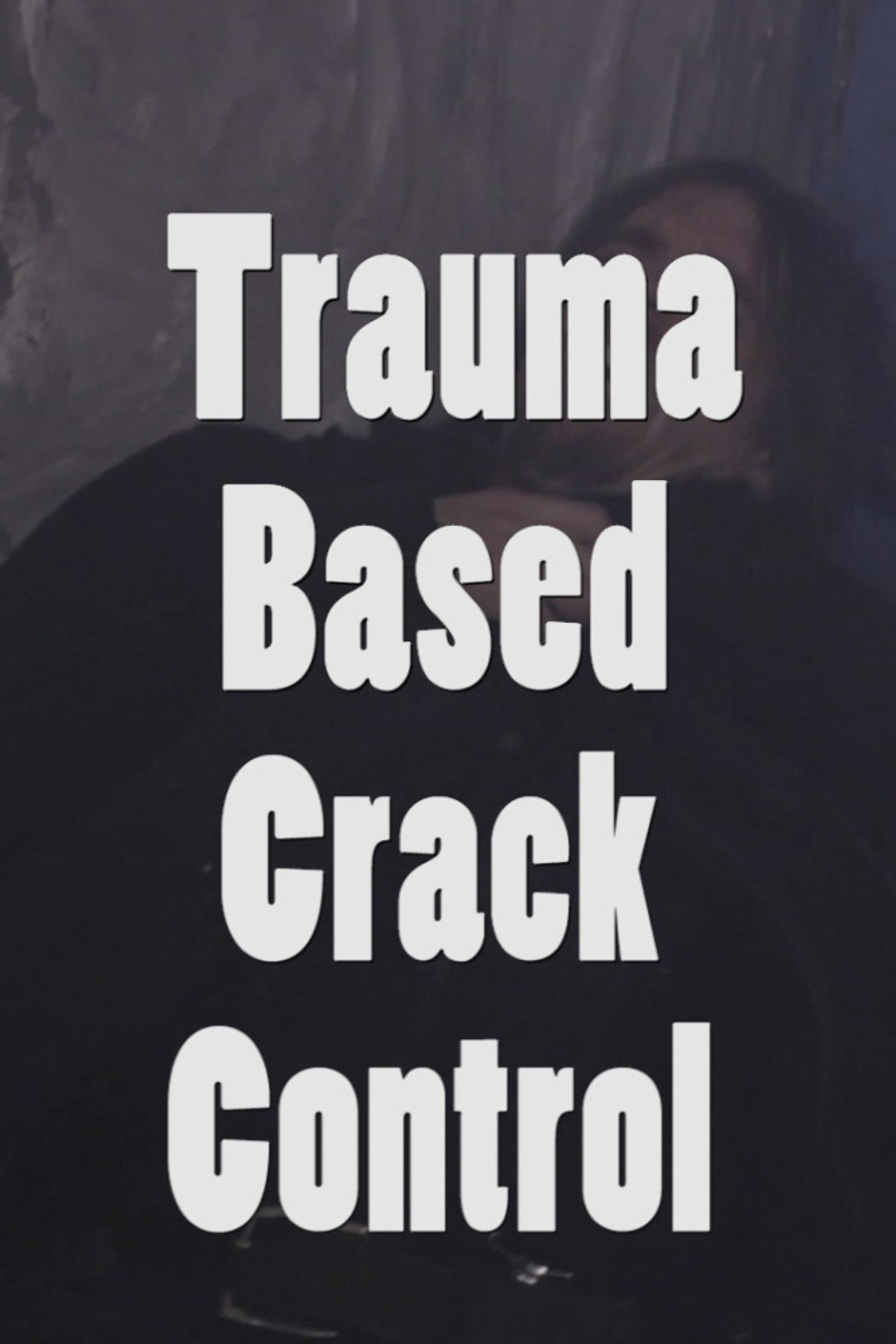 Trauma Based Crack Control filmaffisch
