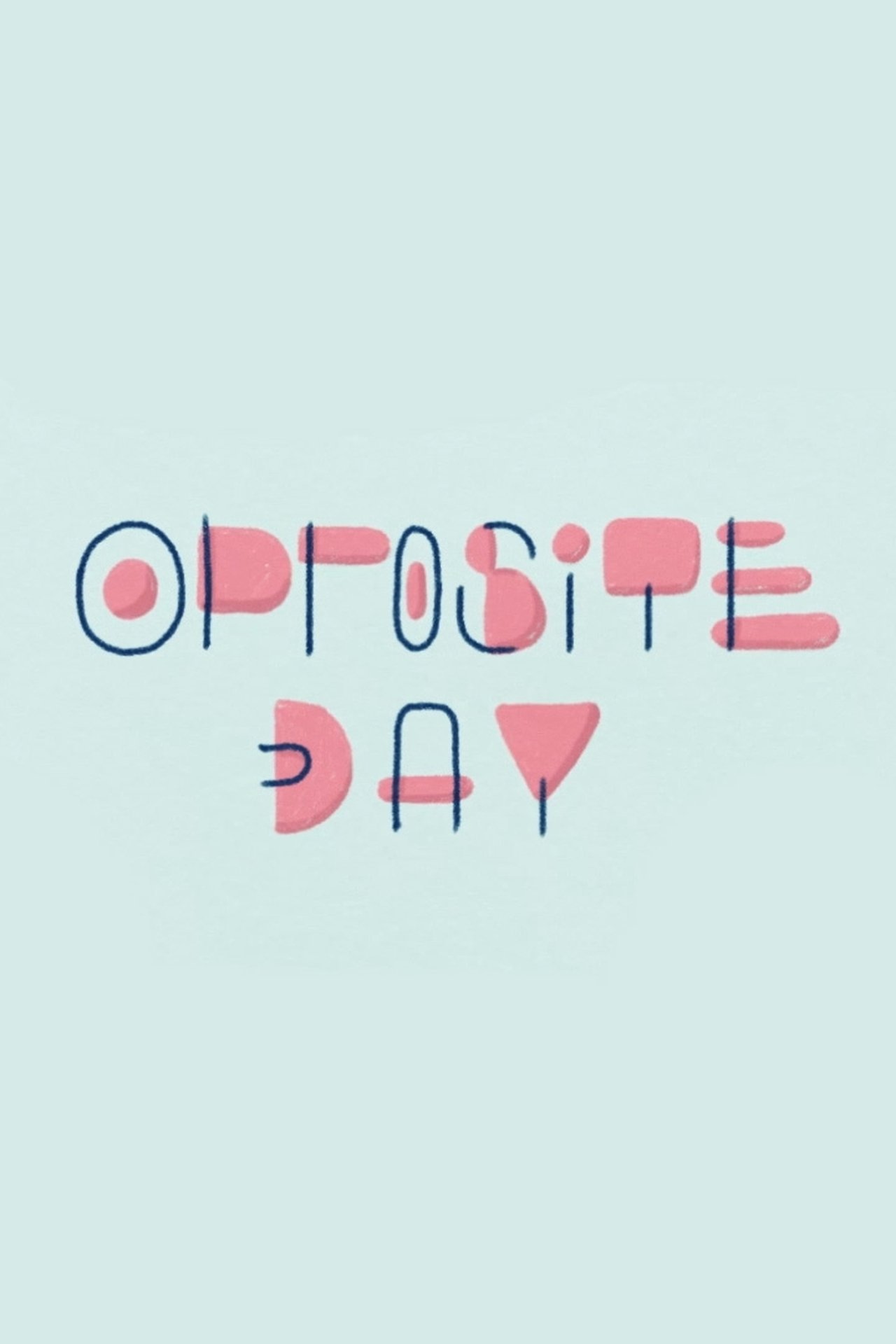 Opposite Day Opposite Day
