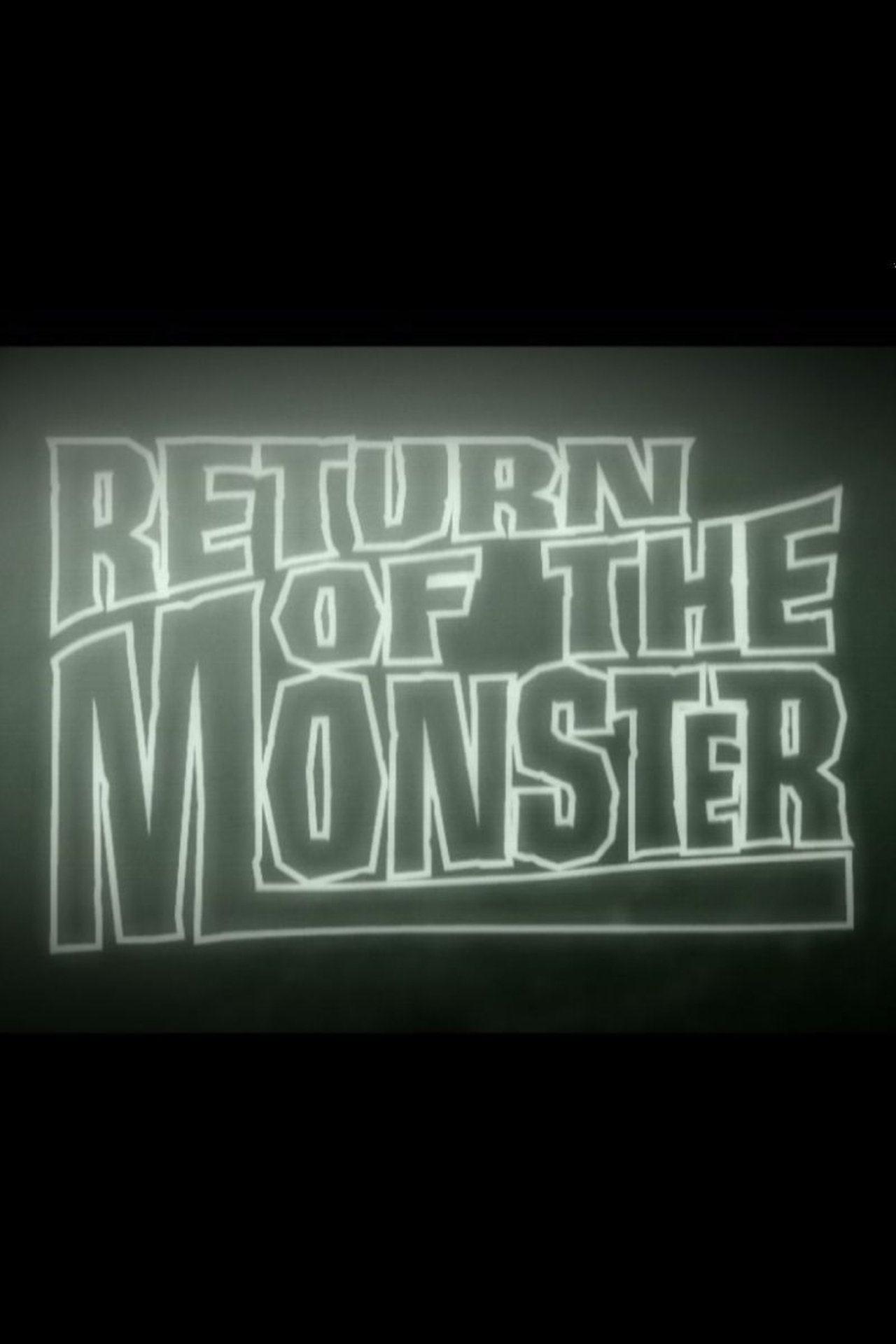 Return of the Monster Return of the Monster