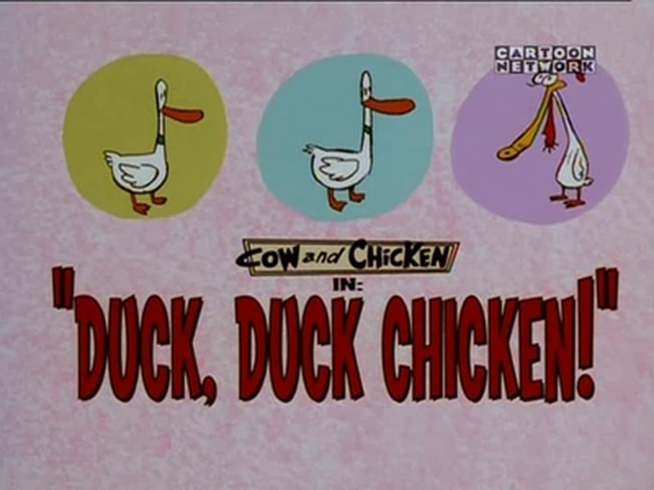 Cow and Chicken - Season 4 Episode 23 : Duck, Duck, Chicken!