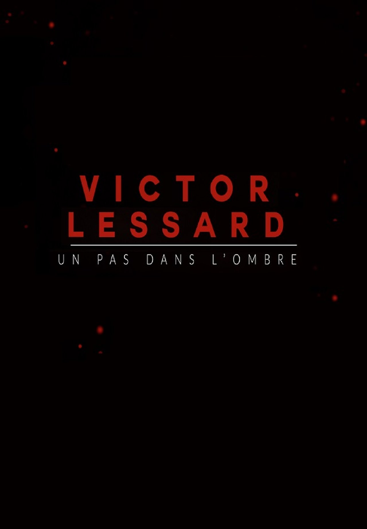 Victor Lessard : Un pas dans l'ombre