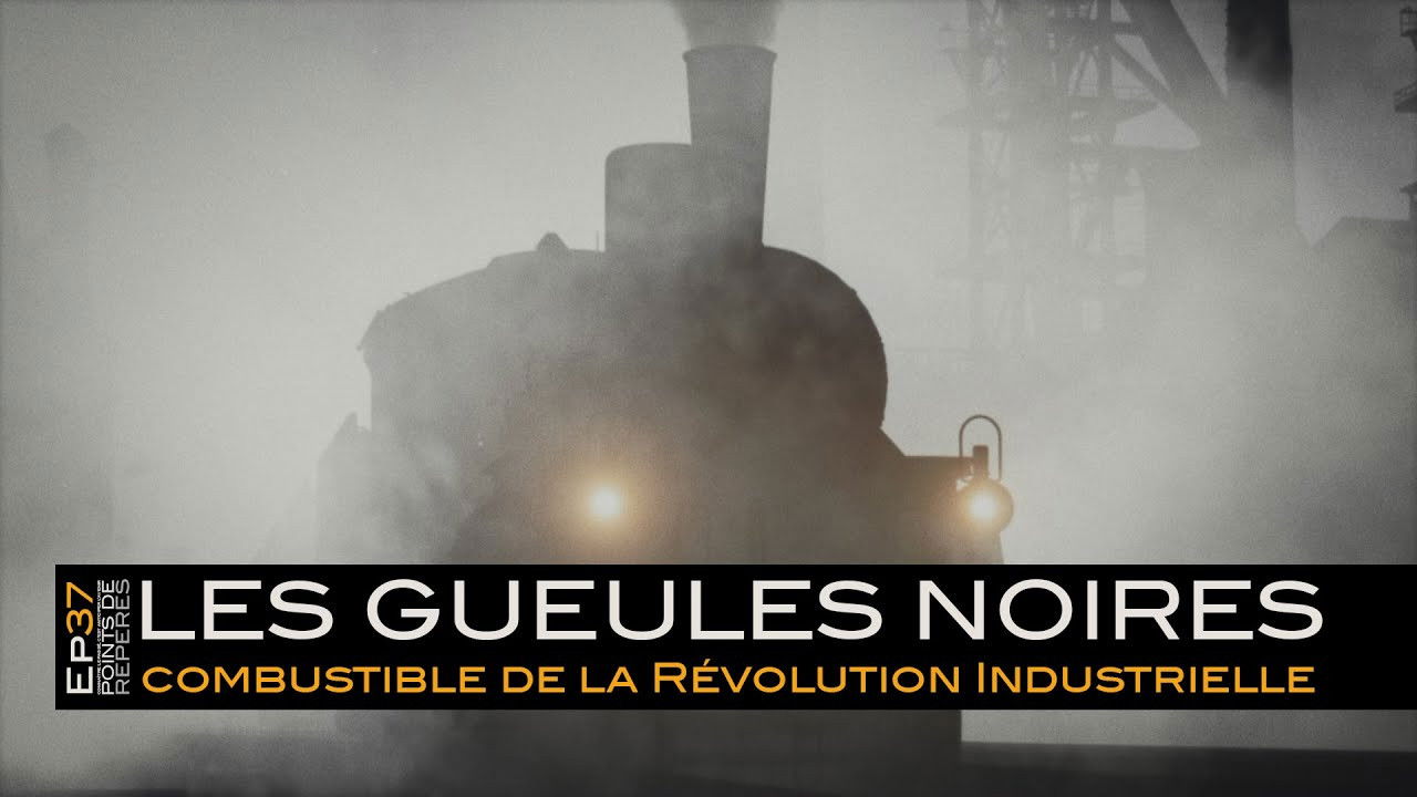 Points de Repères — Les gueules noires, combustible de la révolution industrielle