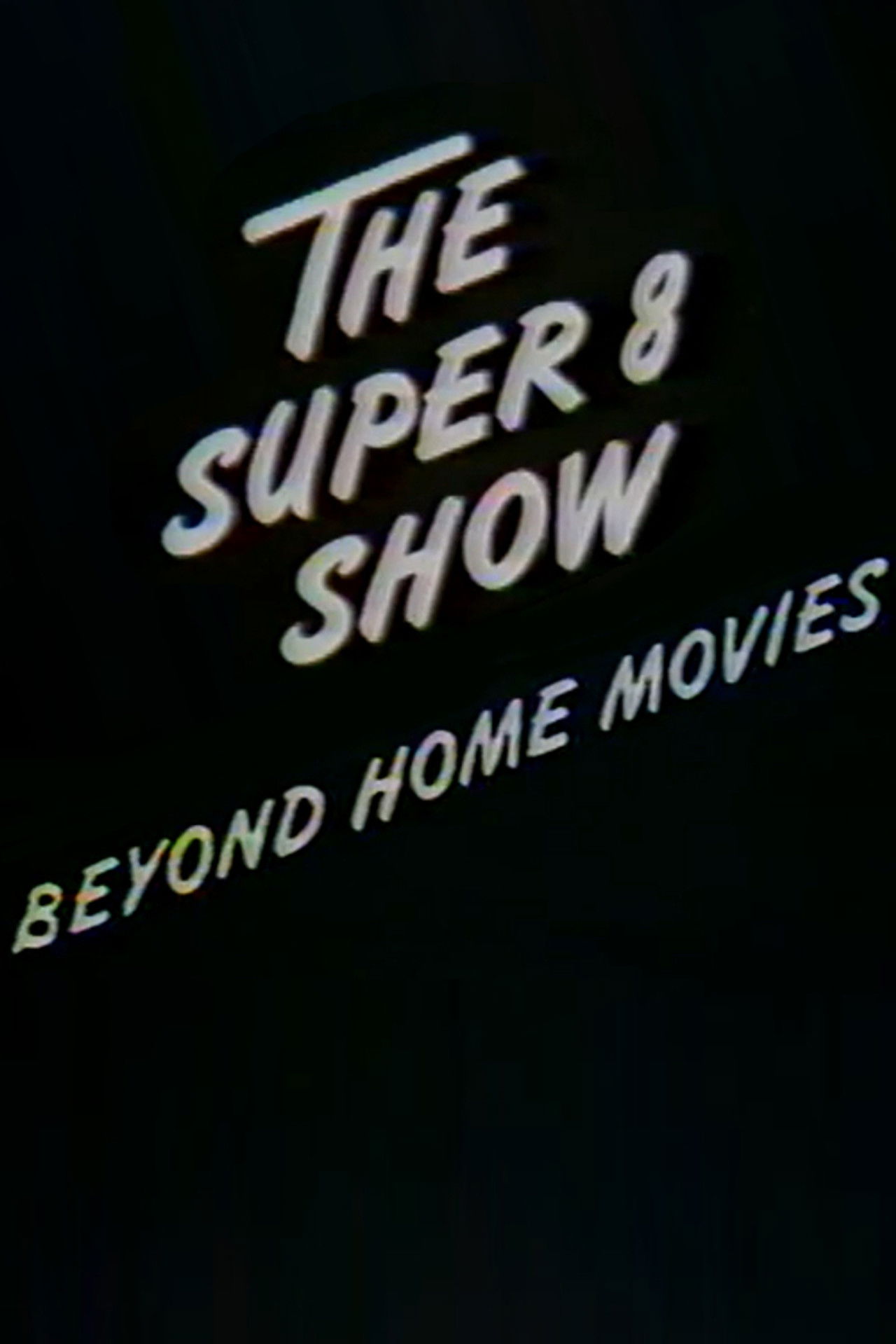 The Super-8 Show: Beyond Home Movies Backdrop