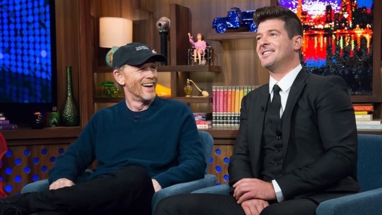 Watch What Happens Live with Andy Cohen - Season 12 Episode 168 : Robin Thicke & Ron Howard