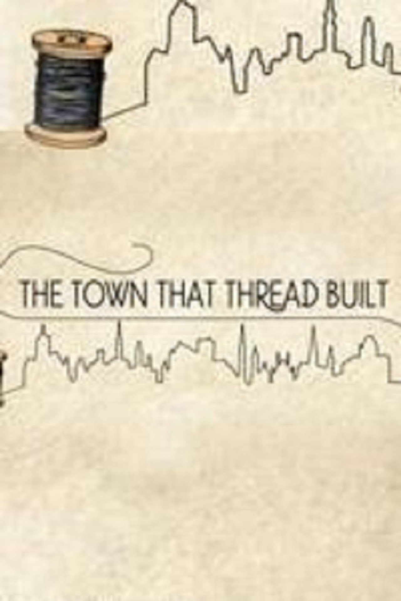 The Town That Thread Built (2017)