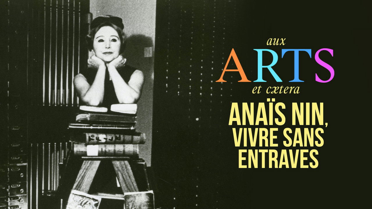 Aux arts et cætera — Anaïs Nin, vivre sans entraves