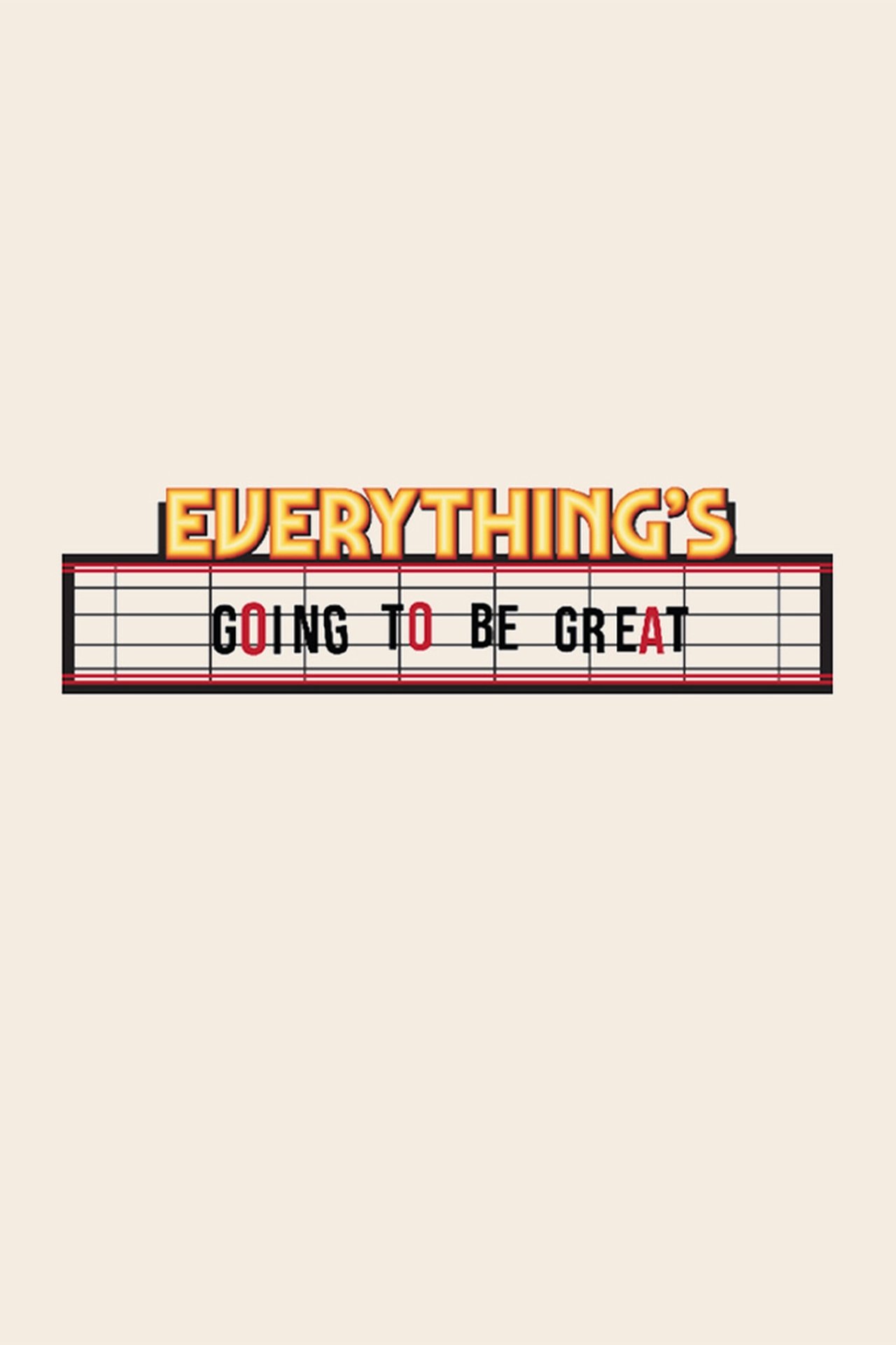 Everything's Going to Be Great Everything's Going to Be Great