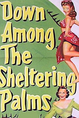 Down Among the Sheltering Palms poster