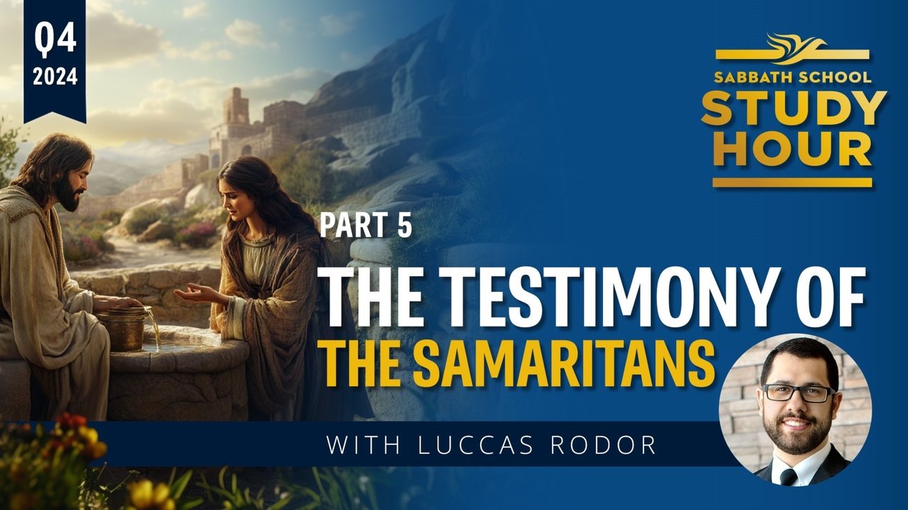 Sabbath School Study Hour - Season 84 Episode 5 : Lesson: 5 - The Testimony of the Samaritans