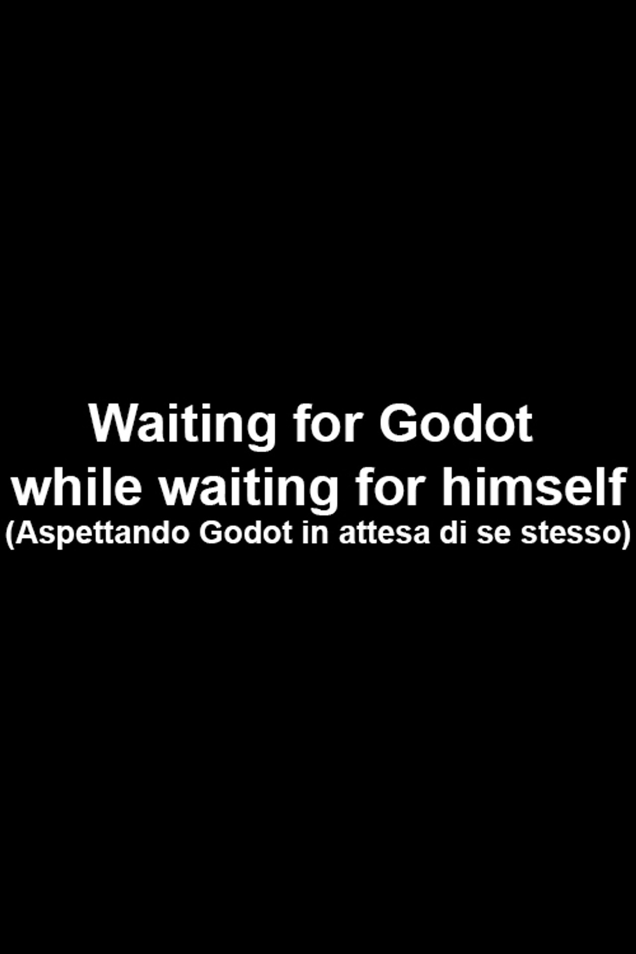 Waiting for Godot while waiting for himself