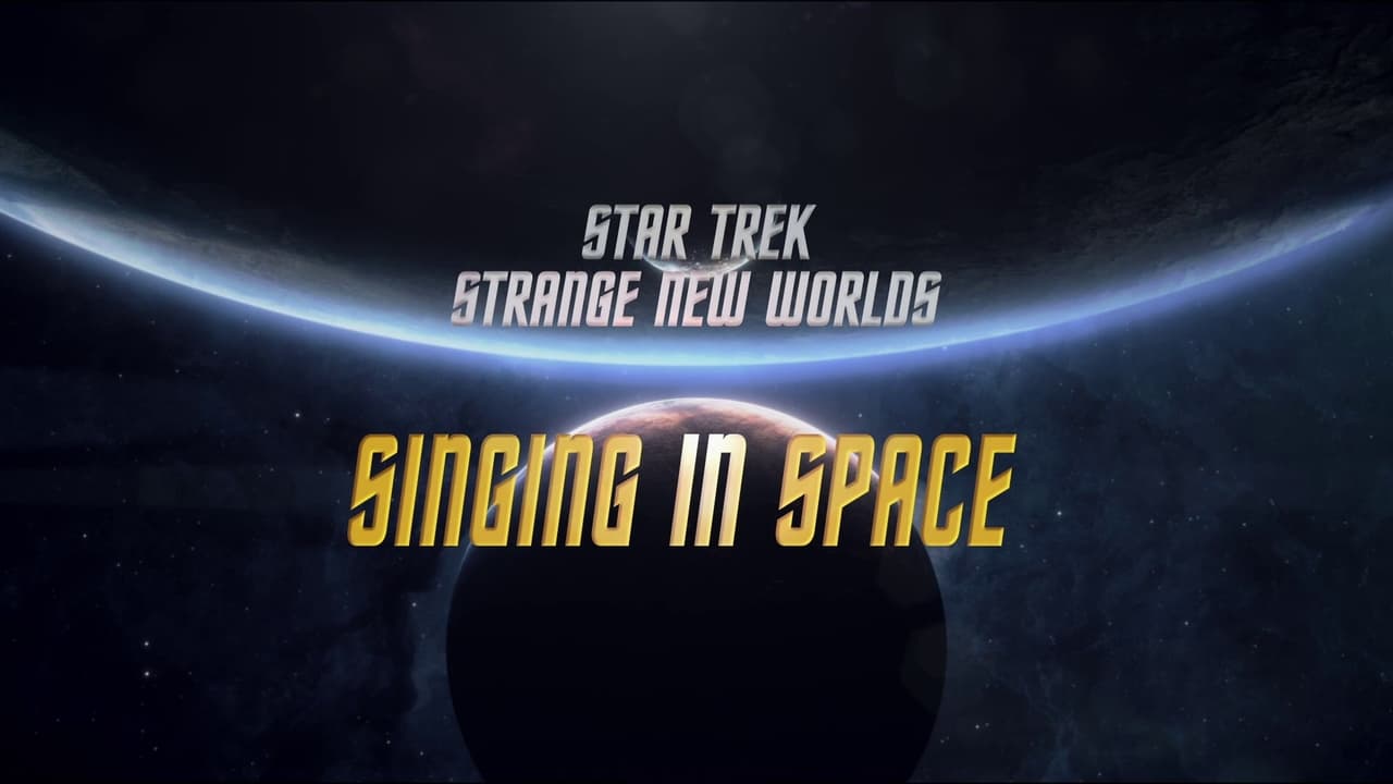 Star Trek: Strange New Worlds - Season 0 Episode 12 : Singing in Space