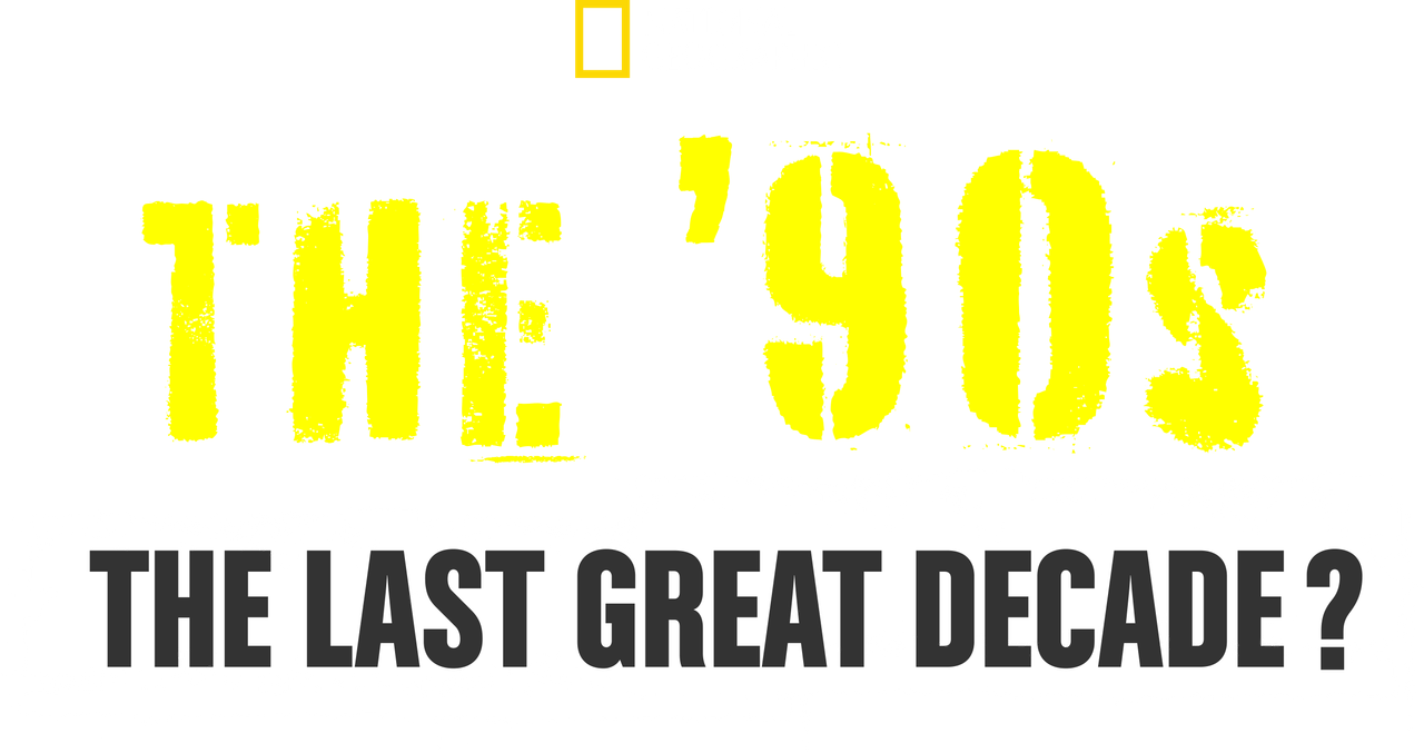 The ’90s: The Last Great Decade?