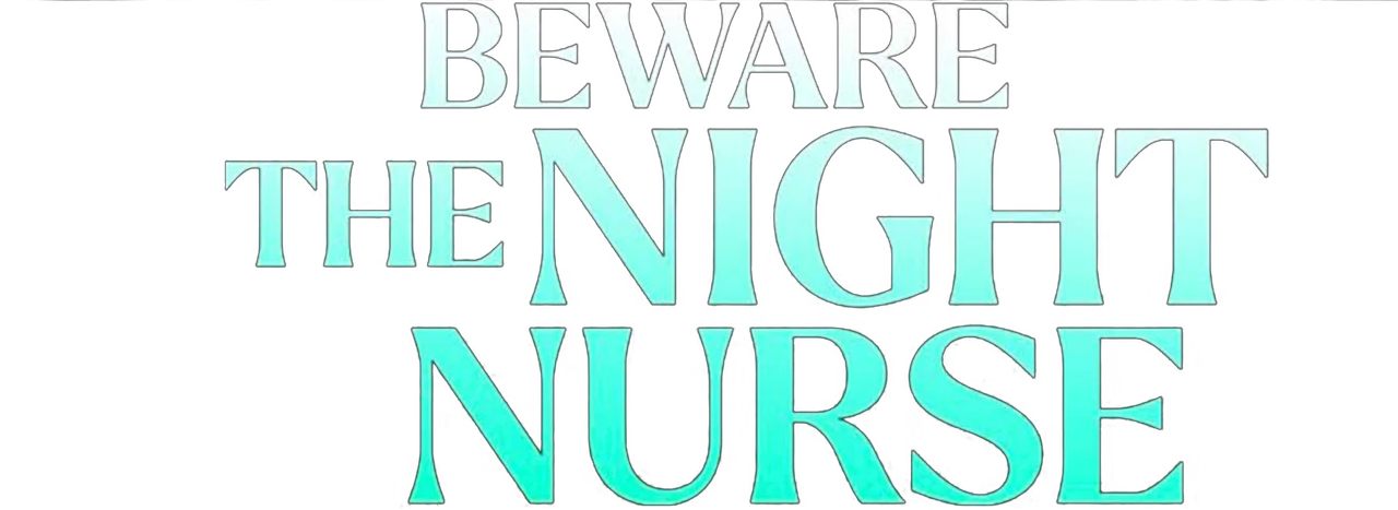 Beware the Night Nurse