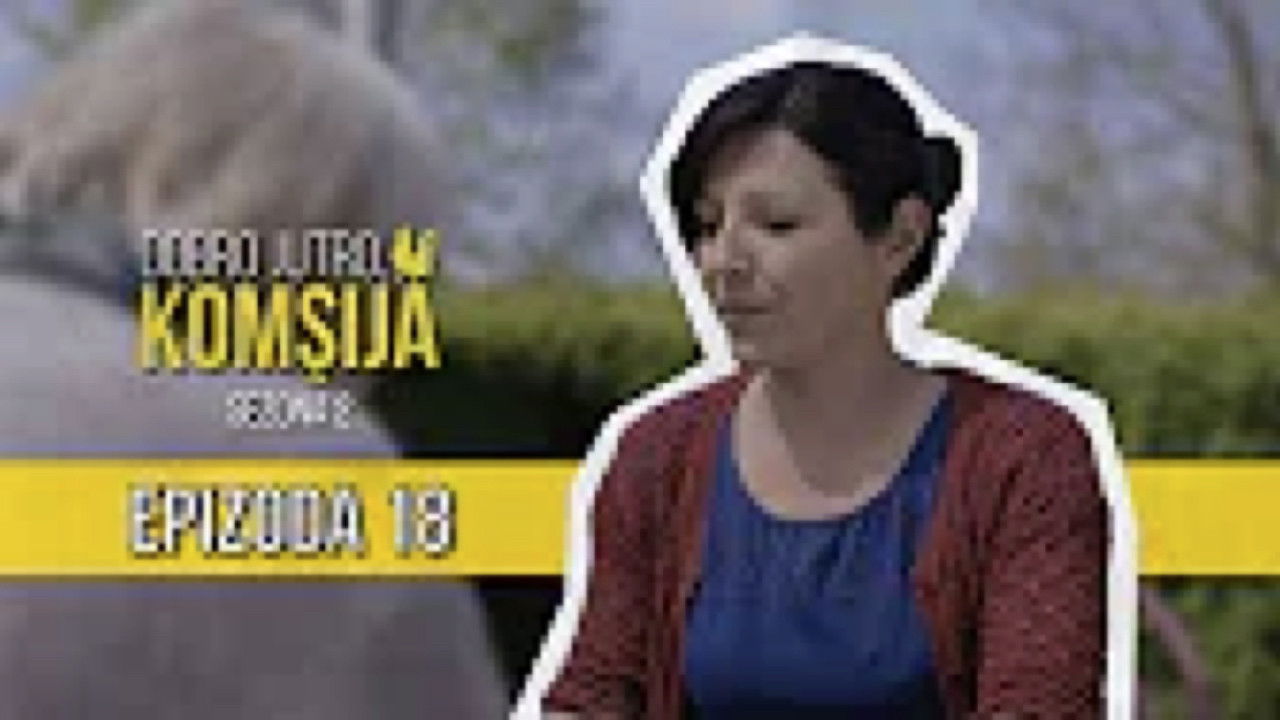 Dobro jutro, komšija — Épisode 18
