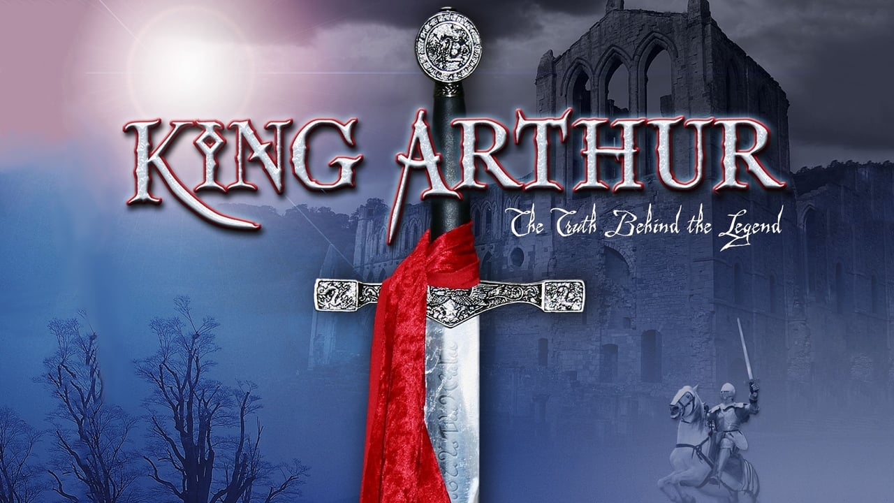 King Arthur: The Truth Behind the Legend