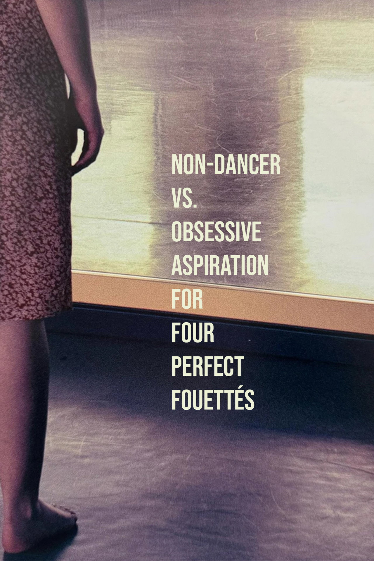 non-dancer vs. obsessive aspiration for four perfect fouettés filmaffisch