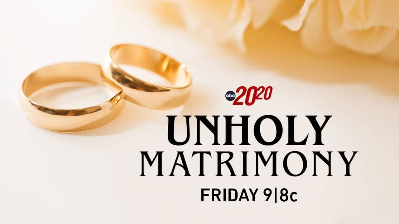 20/20 - Season 46 Episode 26 : Unholy Matrimony