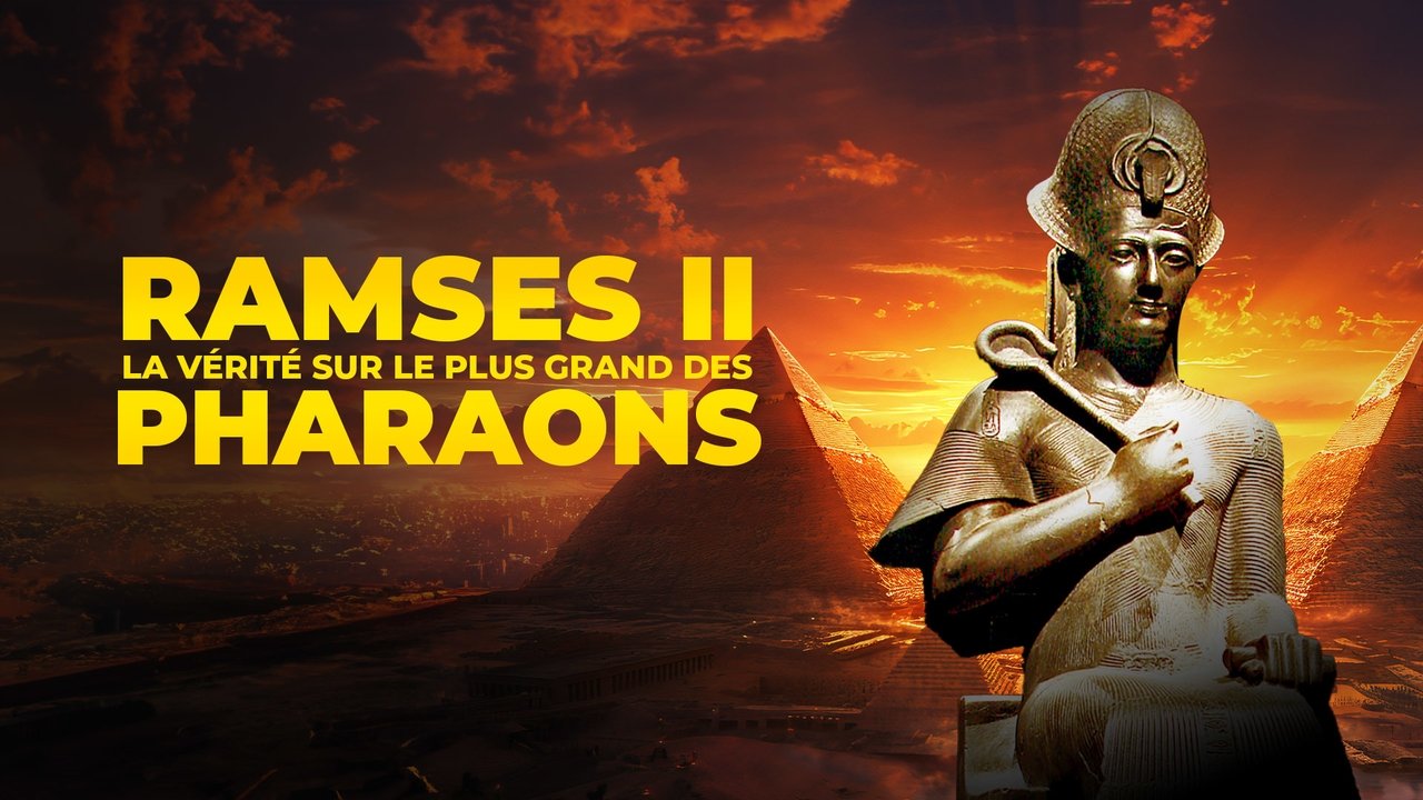 Ramses II : La Vérité sur le plus grand des pharaons