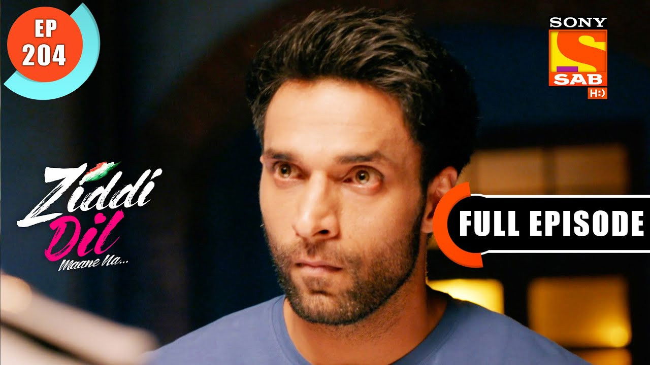 Ziddi Dil Maane Na — Épisode 204