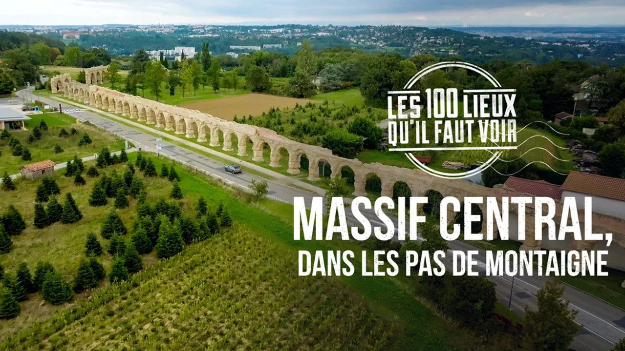 Les 100 Lieux qu'il faut voir — Massif central, dans les pas de Montaigne