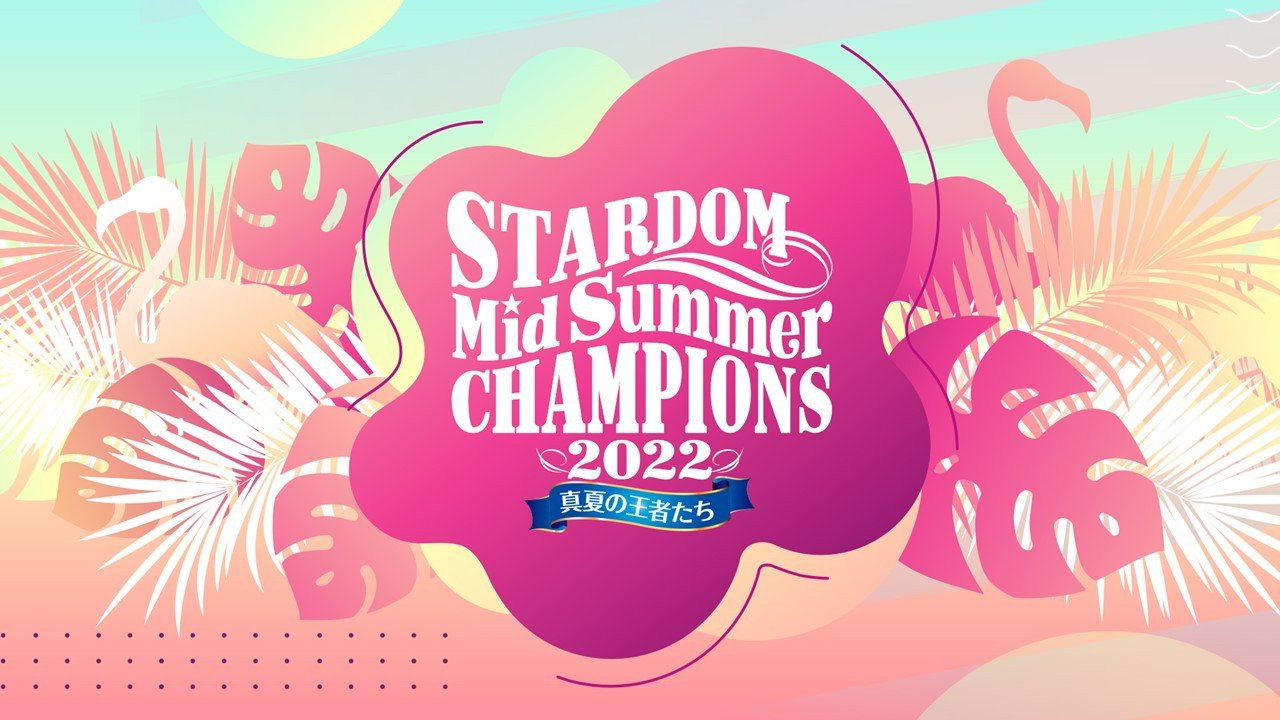 Stardom MidSummer Champions 2022 ~Kings of MidSummer~ still 9