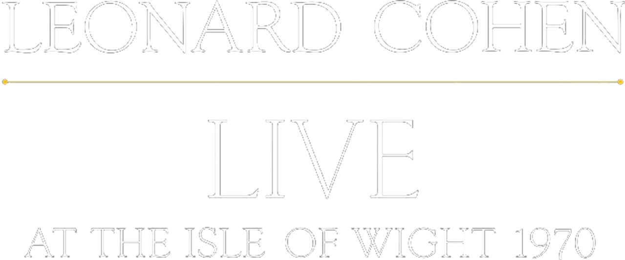 Leonard Cohen: Live at the Isle of Wight 1970