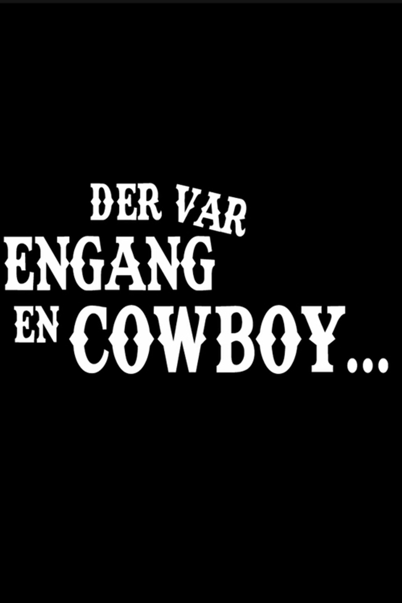 Once upon a time there was a cowboy...