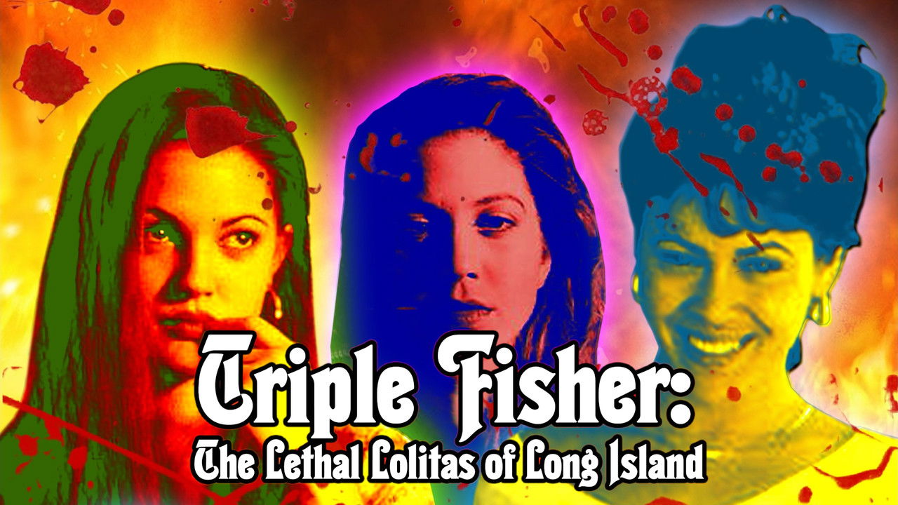 Triple Fisher: The Lethal Lolitas of Long Island