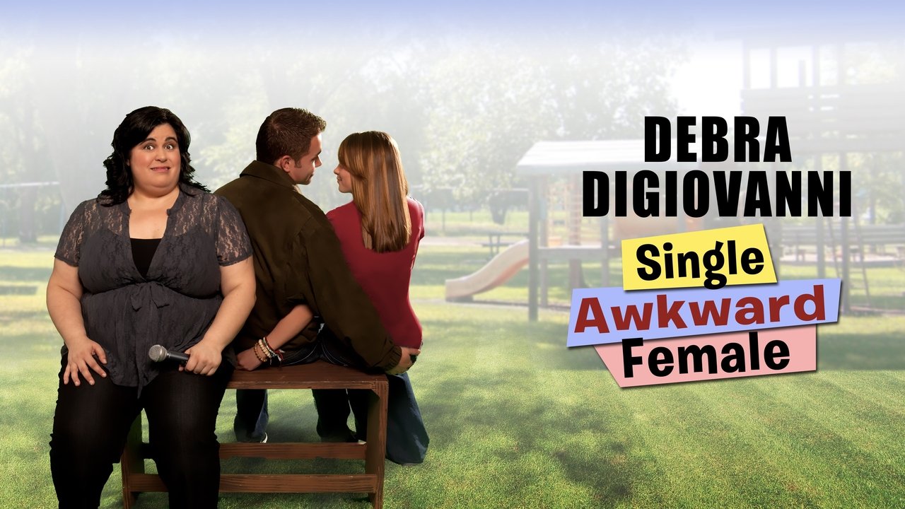 Debra Digiovanni: Single, Awkward, Female