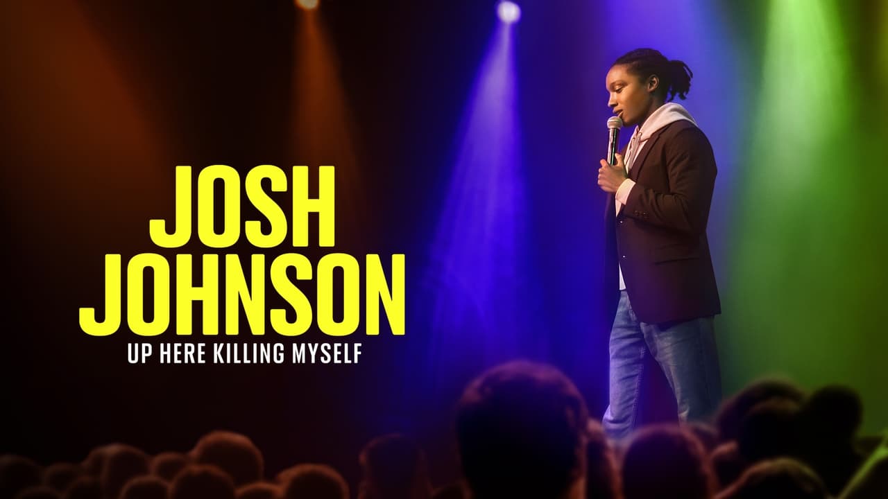 Josh Johnson: Up Here Killing Myself background