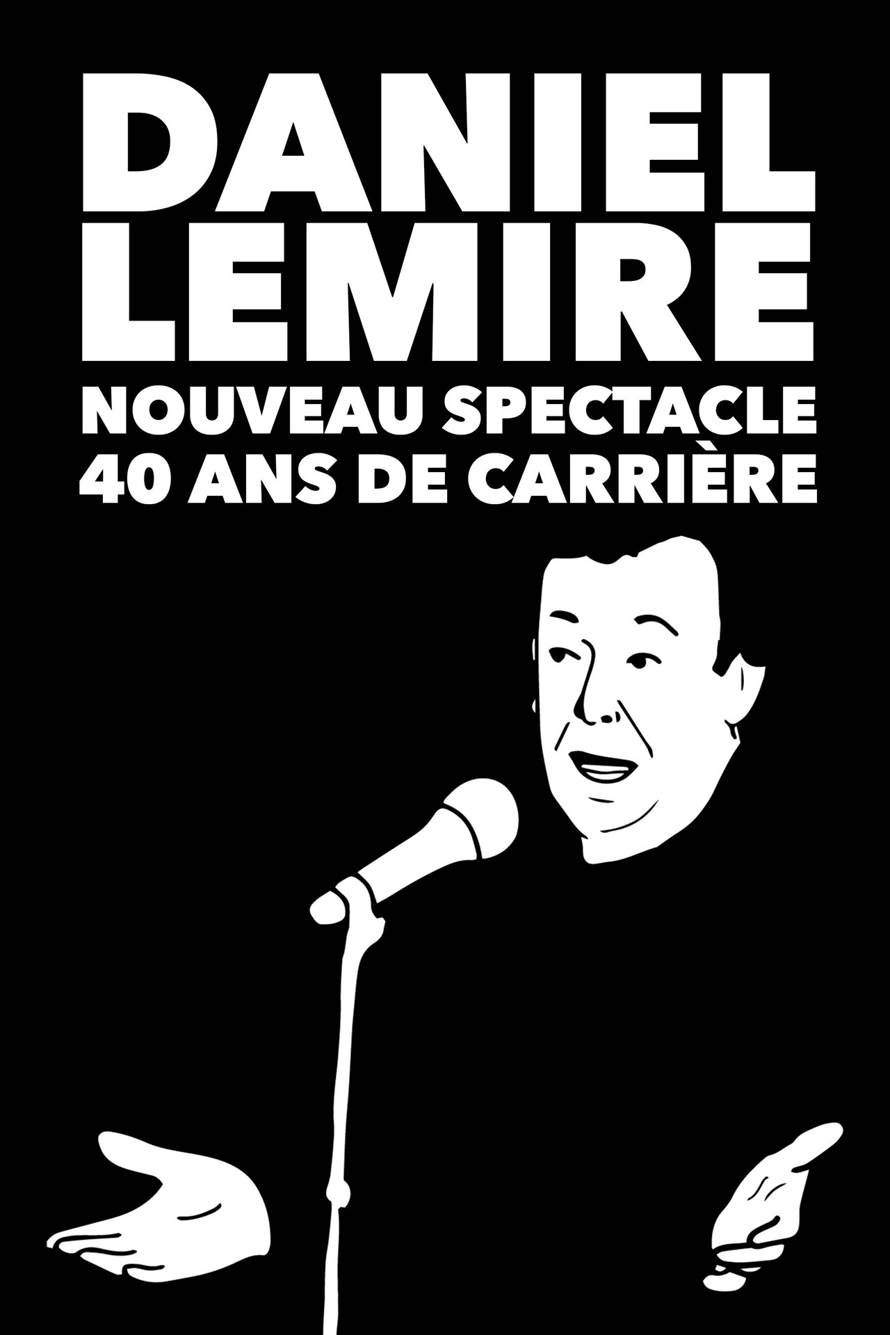 Daniel Lemire : Nouveau spectacle 40 ans de carrière filmaffisch