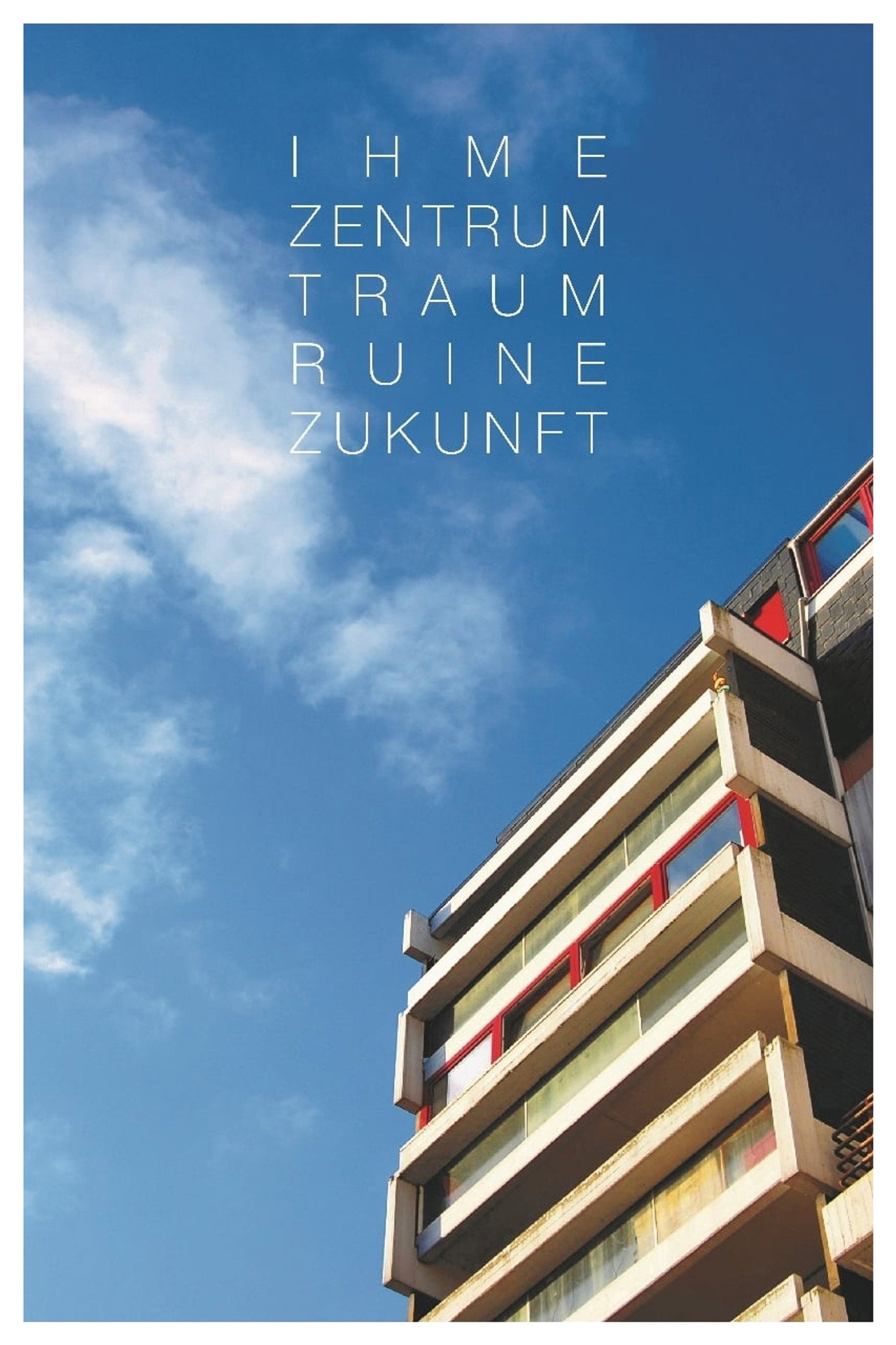 IHME-ZENTRUM - Dream, Ruin, Future (2016)