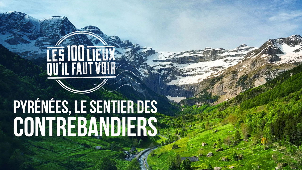 Les 100 Lieux qu'il faut voir — Pyrénées, le sentier des contrebandiers
